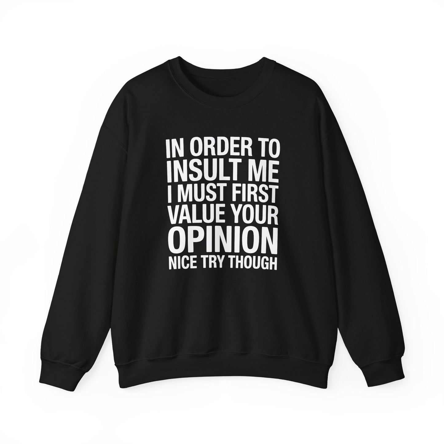 Funny In Order To Insult Me Joke Sarcastic Sweatshirt