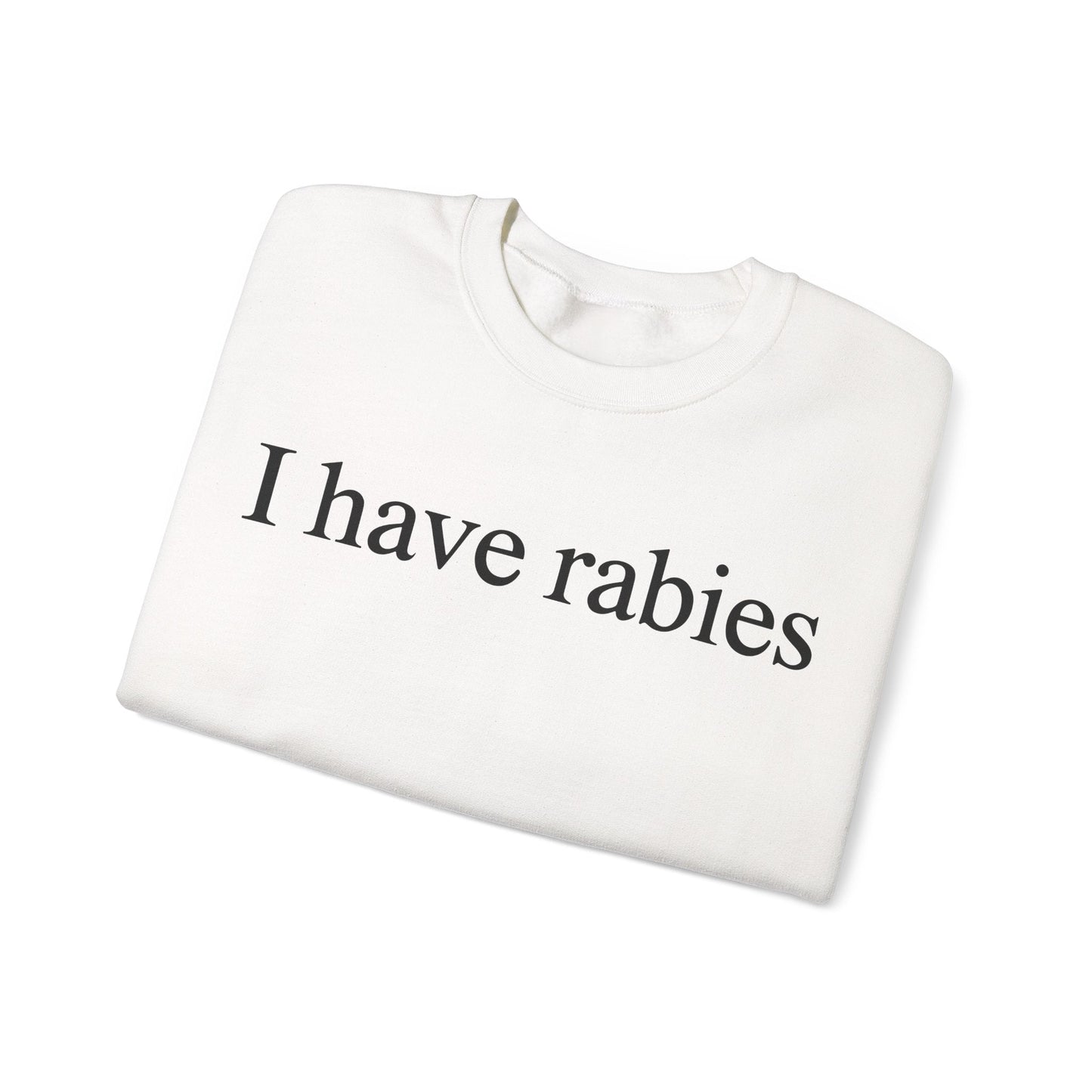Funny I Have Rabies Sweatshirt
