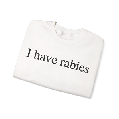 Funny I Have Rabies Sweatshirt