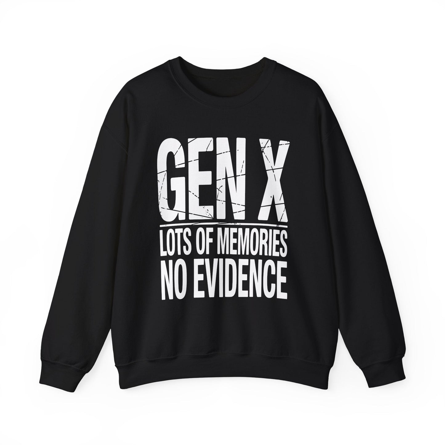 Funny Gen X Lots Of Memories, No Evidence Humor Adult Friend Sweatshirt