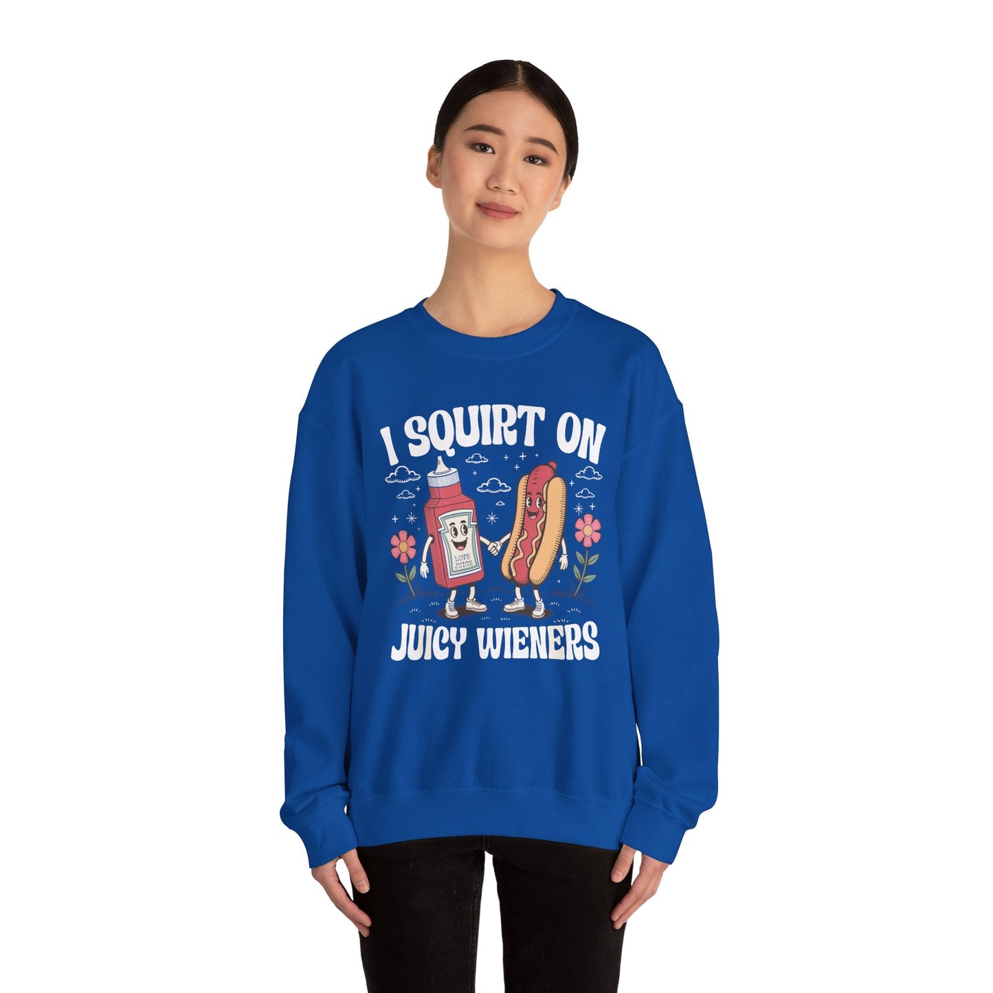 I Squirt On Juicy Wieners, Funny Juicy Wieners Meme Sweatshirt