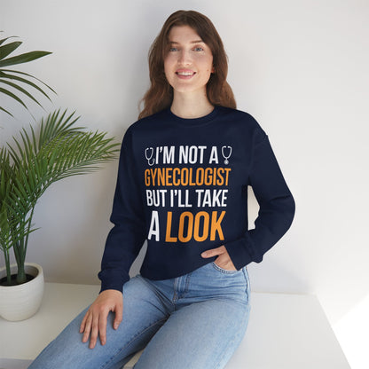 I'm Not A Gynecologist But I'll Take A Look Adult Humor Sweatshirt