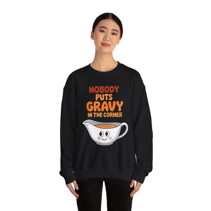 Nobody Puts Gravy in the Corner Funny Cute Thanksgiving Food Sweatshirt