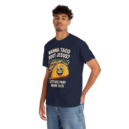 Wanna Taco Bout Jesus Cinco de Mayo Christian T-Shirt Men Women