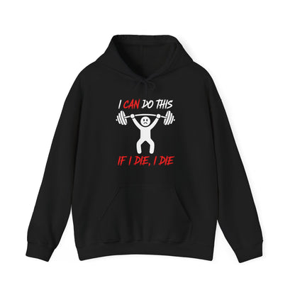 I Can Do This If I Die I Die Funny Fitness Workout Gym Hoodie
