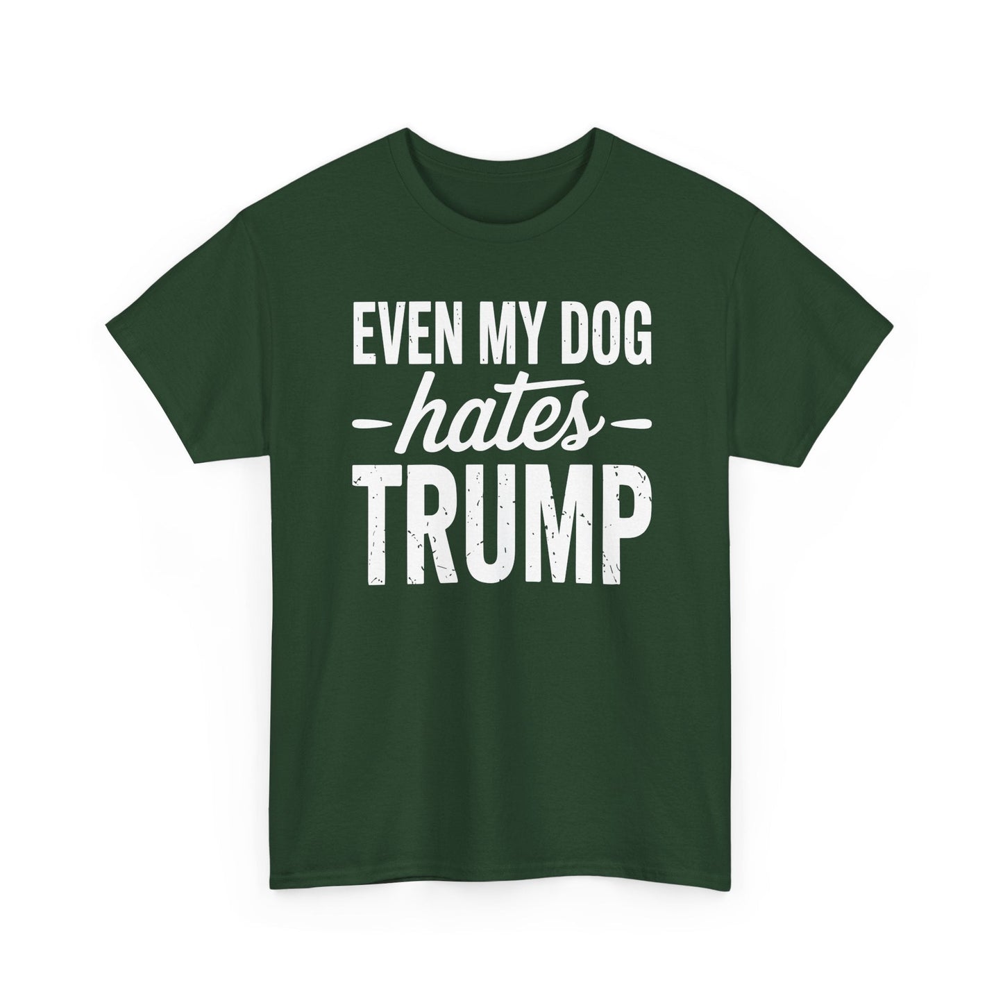 Even My Dog Hates Trump Anti President Donald Trump T-shirt