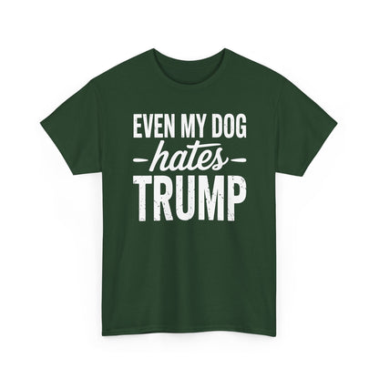 Even My Dog Hates Trump Anti President Donald Trump T-shirt