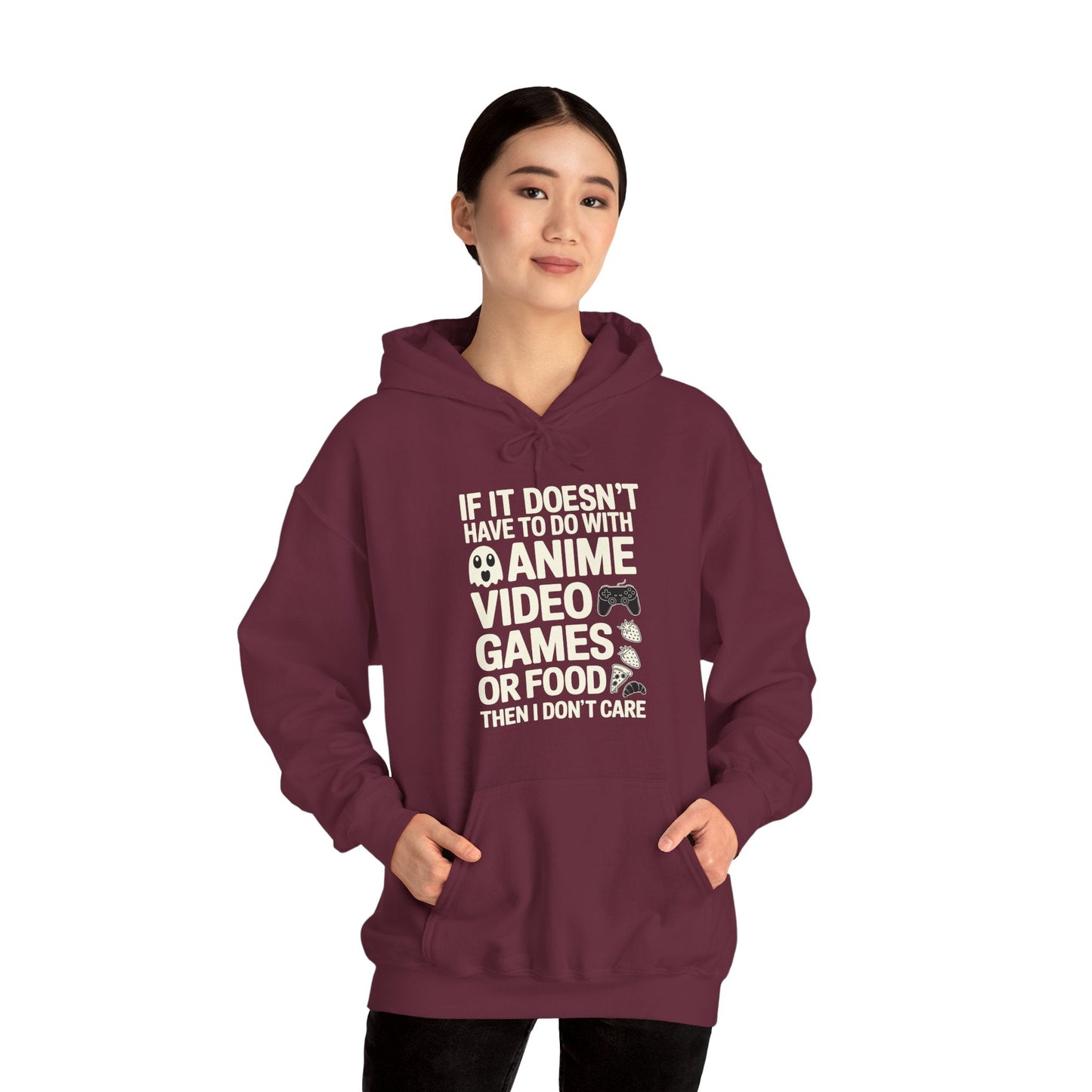 If It’s Not Anime, Video Games, or Food I Don’t Care Hoodie