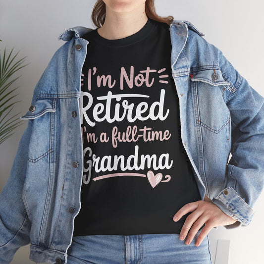 Fancy Grandma Mothers Day Birthday Christmas Gifts I'm Not Retired I'm A Full-Time Grandma Women's T-Shirt