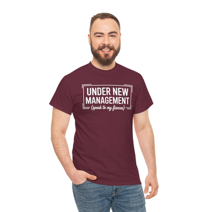 Under New Management Speak To My Fiancee New Husband Engaged T-Shirt