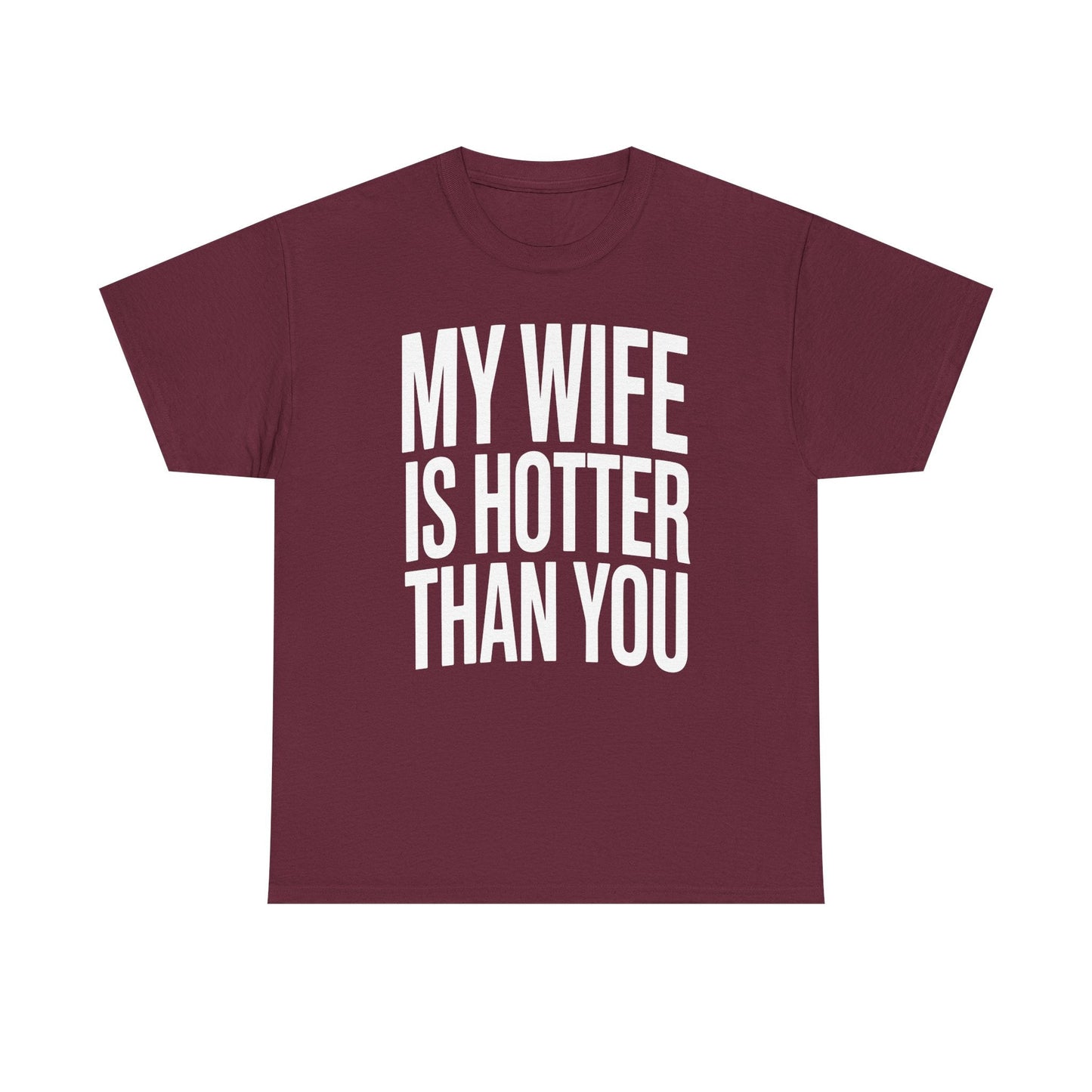 Funny My Wife Is Hotter Than You Sarcastic Saying T-Shirt