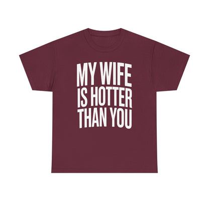Funny My Wife Is Hotter Than You Sarcastic Saying T-Shirt