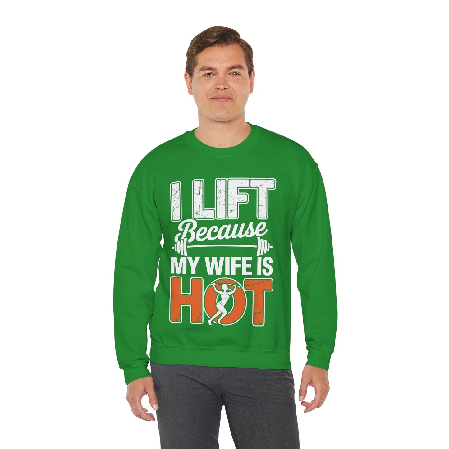 I lift because my wife is hot - powerlifter workout fitness Sweatshirt