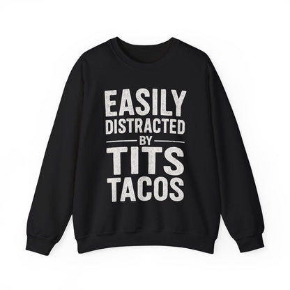 Men's Easily Distracted By Tits and Tacos Adult Humor Gift Sweatshirt
