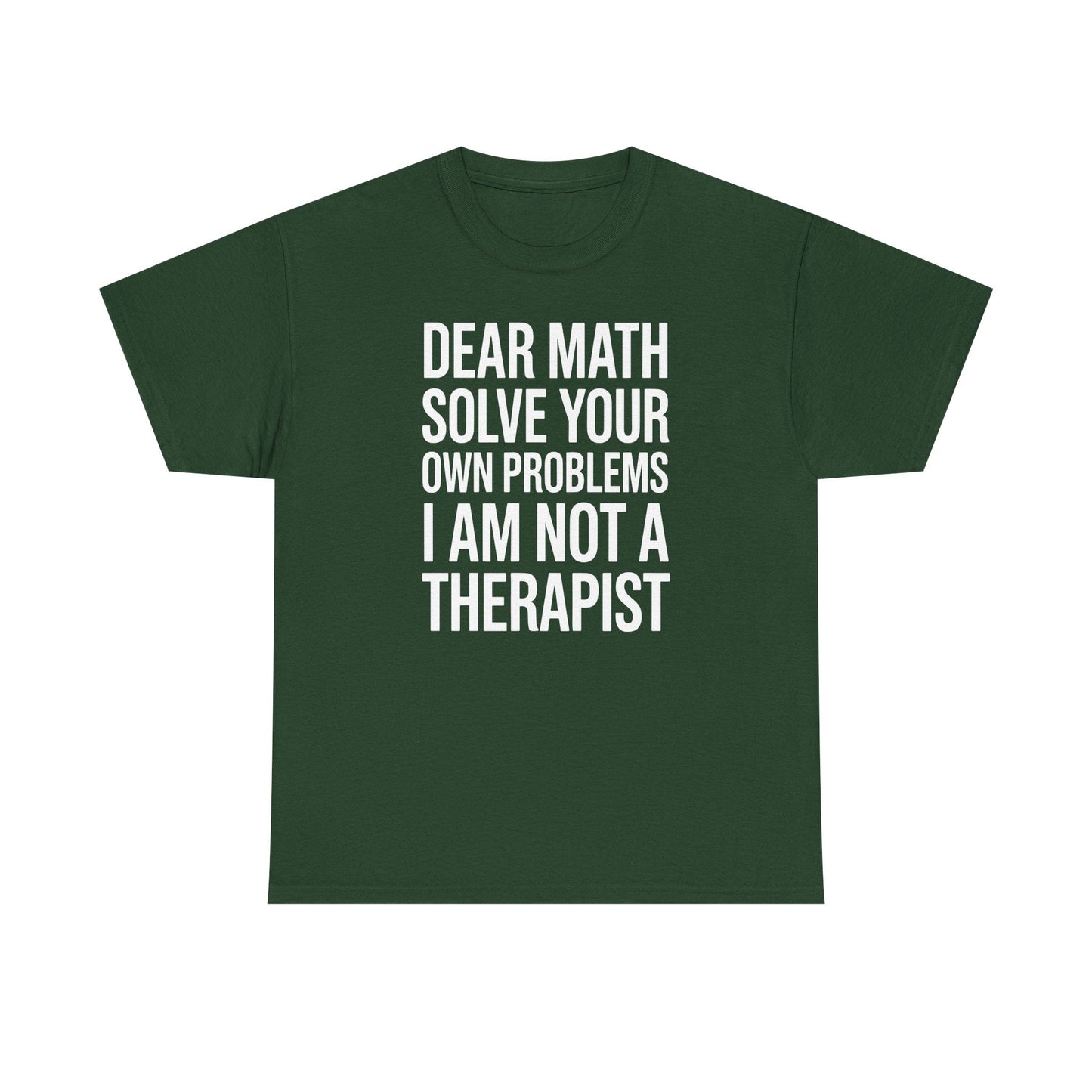 Funny Dear Math Solve Your Own Problems Sarcastic Slogan T-Shirt
