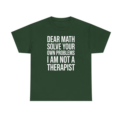 Funny Dear Math Solve Your Own Problems Sarcastic Slogan T-Shirt