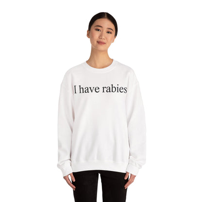 Funny I Have Rabies Sweatshirt