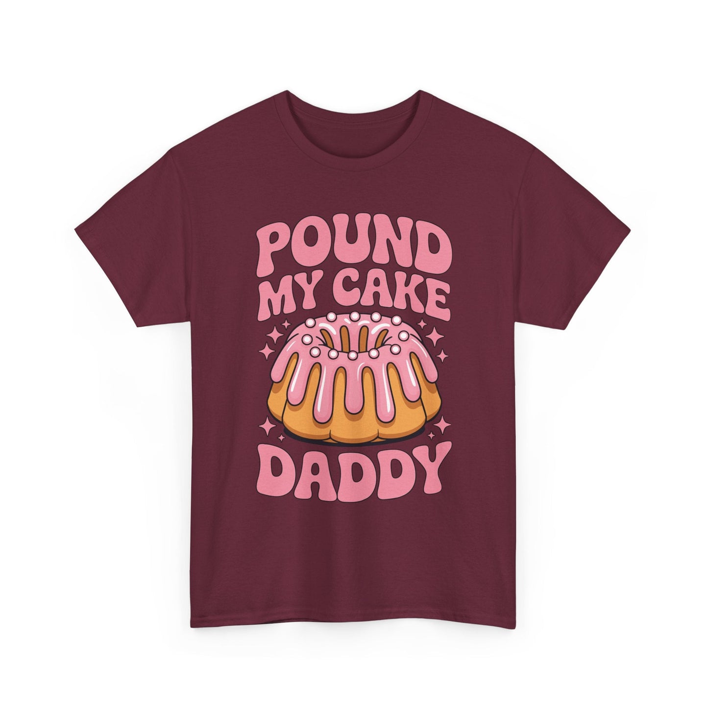 Inappropriate Pound My Cake Daddy Embarrassing Adult Humor T-Shirt