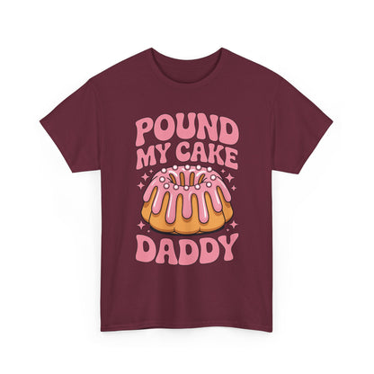 Inappropriate Pound My Cake Daddy Embarrassing Adult Humor T-Shirt