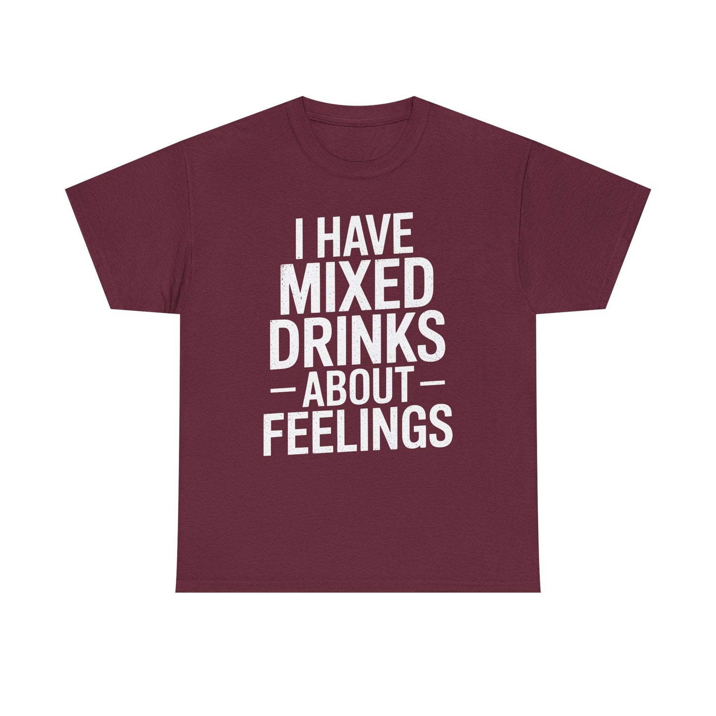 Funny Drinking I Have Mixed Drinks About Feelings T-Shirt