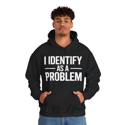 Funny I Identify As A Problem Sarcastic Hoodie