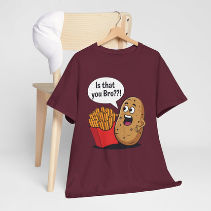Funny French Fries Gifts Potato Is That You Bro French Fries Lover shirt