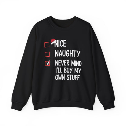 Nice Naughty Never Mind I'll Buy My Own Stuff Christmas List Sweatshirt