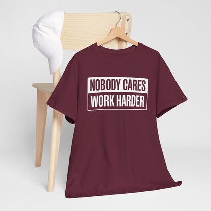 Nobody Cares Work Harder Fitness Workout Gym Gift T-Shirt