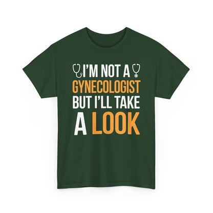 I'm Not A Gynecologist But I'll Take A Look Adult Humor T-shirt