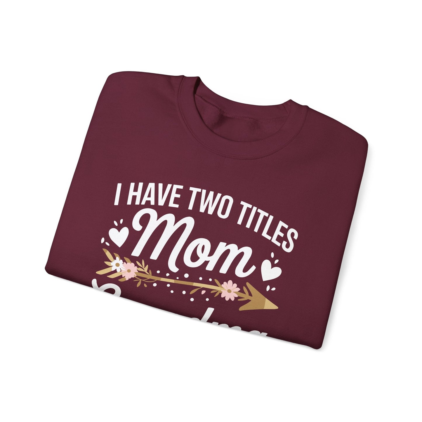 I Have Two Titles Mom And Grandma Shirt Mothers Day Gifts Sweatshirt