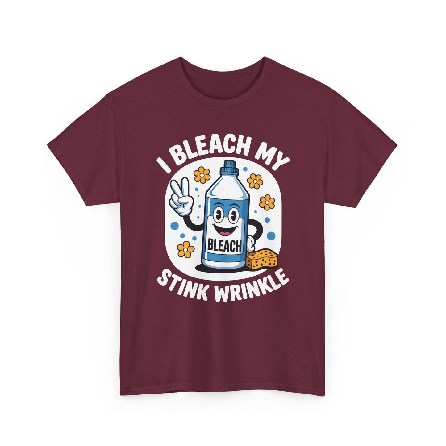 I Bleach My Stink Wrinkle Funny Sarcastic embarrassing Meme T-Shirt