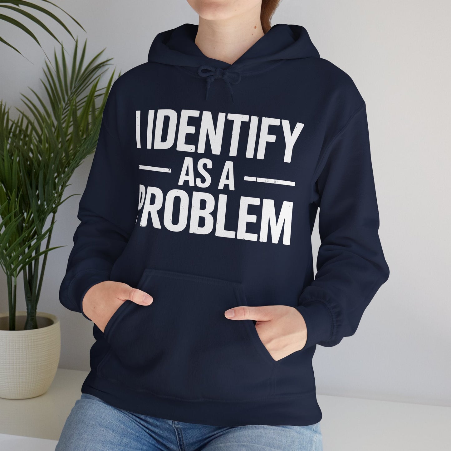 Funny I Identify As A Problem Sarcastic Hoodie