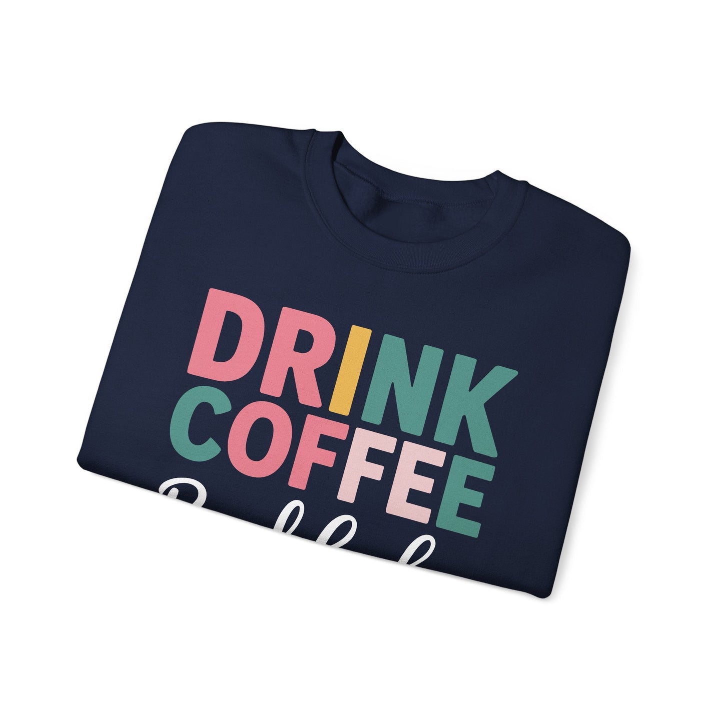 Drink Coffee Read Books Be Happy Sweatshirt