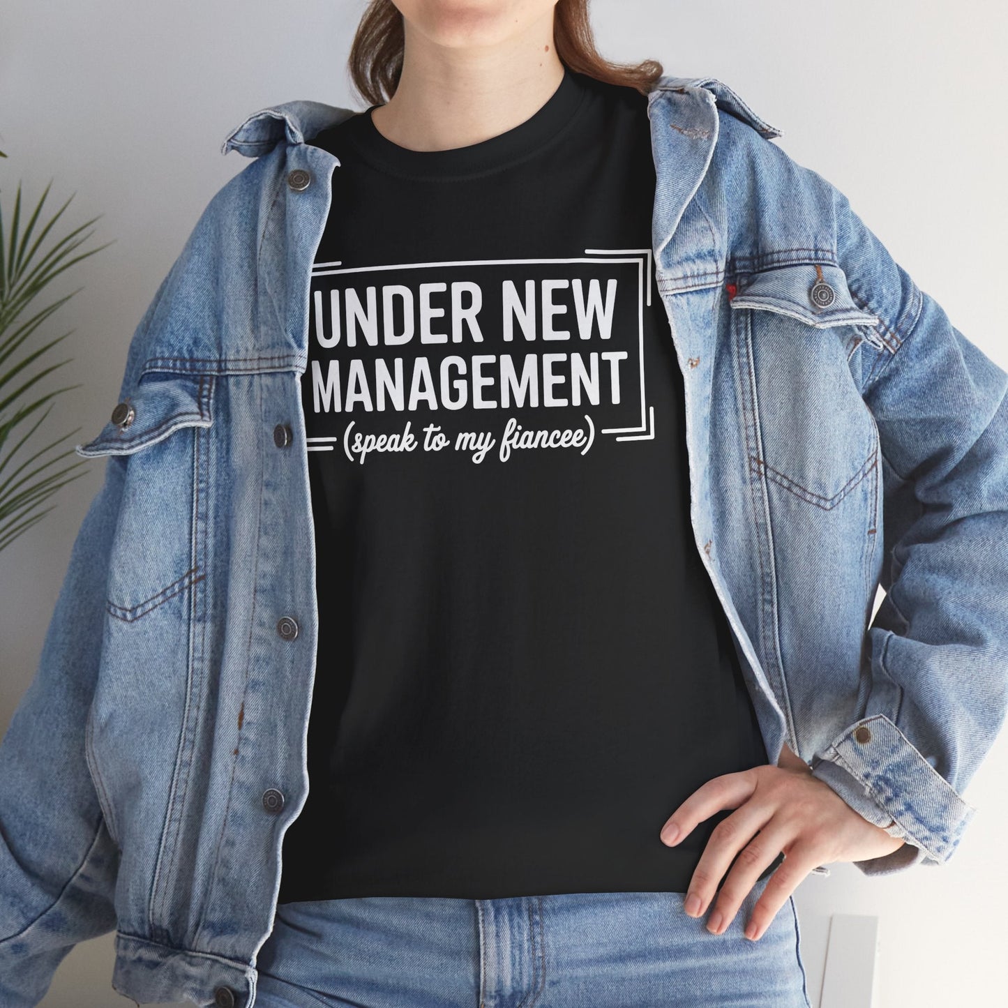 Under New Management Speak To My Fiancee New Husband Engaged T-Shirt