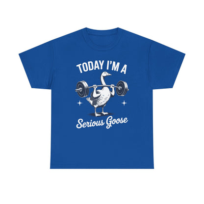 Funny Today I'm A Serious Goose Lifting Weights Gym Fitness T-Shirt