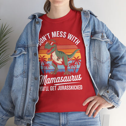 Dont Mess With Mamasaurus Youll Get Jurasskicked Mothers Day T-Shirt