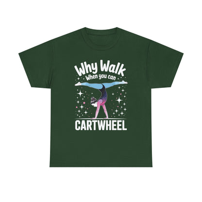 Why Walk When You can Cartwheel Gymnast Girls Gymnastics T-Shirt
