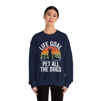 Life Goal Pet All The Dogs Funny Dog Sweatshirt