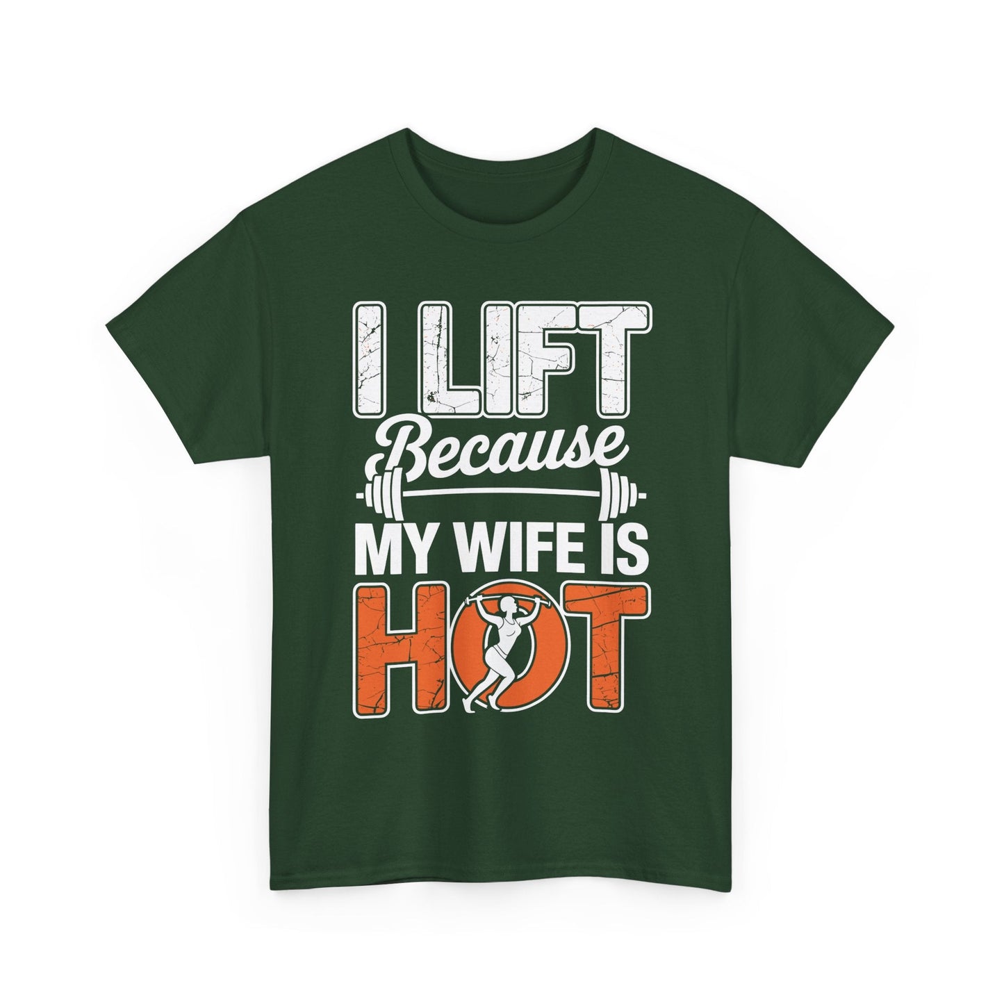 I lift because my wife is hot - powerlifter workout fitness T-Shirt