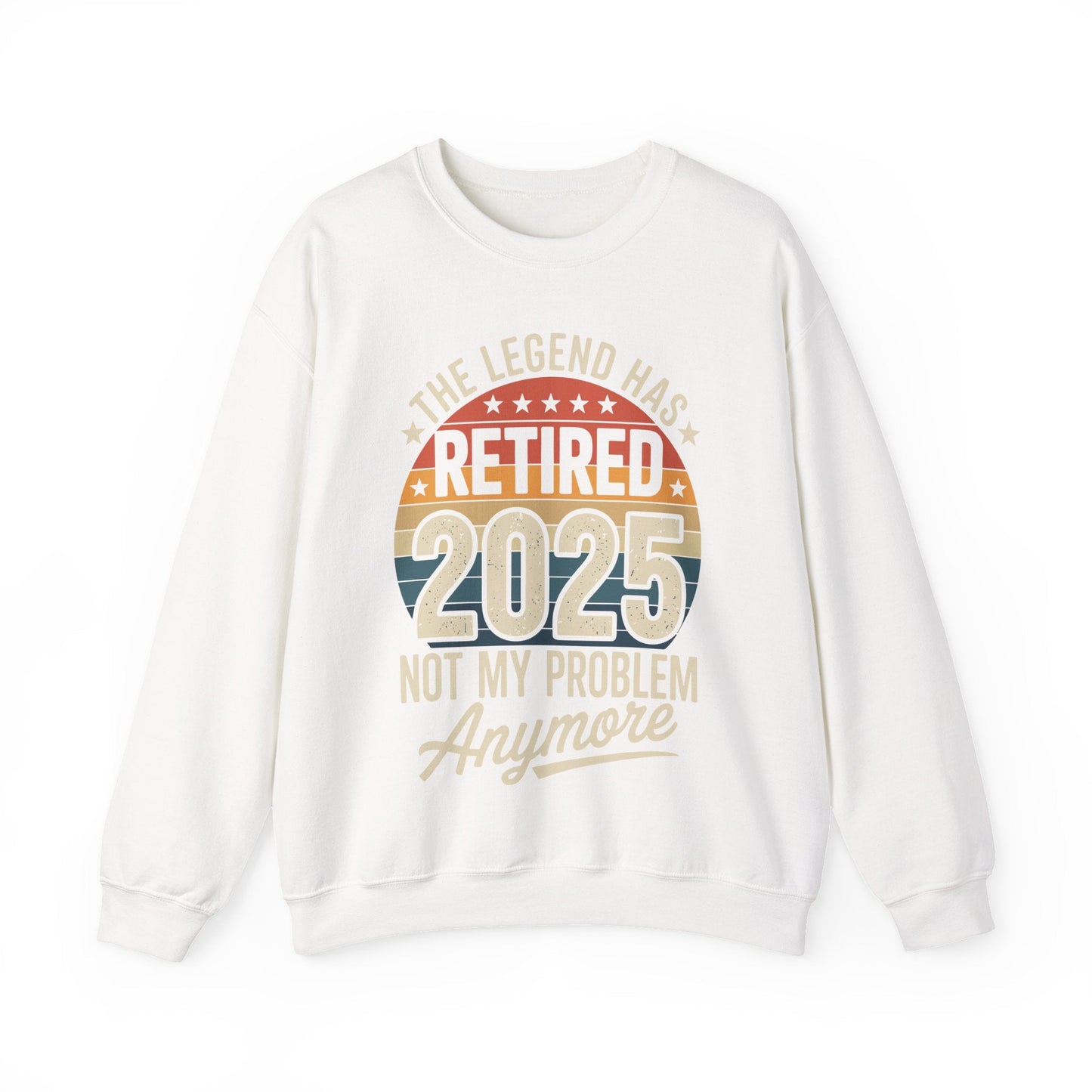 Retired 2025 Not My Problem Anymore Sweatshirt