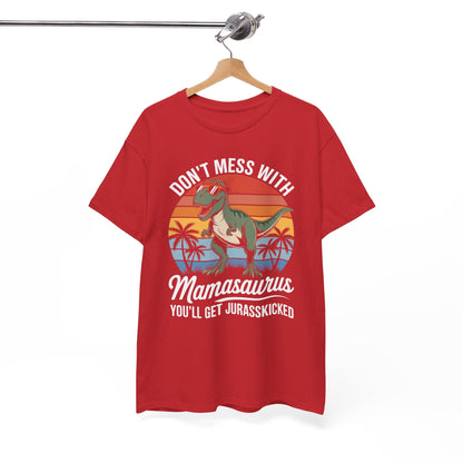Dont Mess With Mamasaurus Youll Get Jurasskicked Mothers Day T-Shirt
