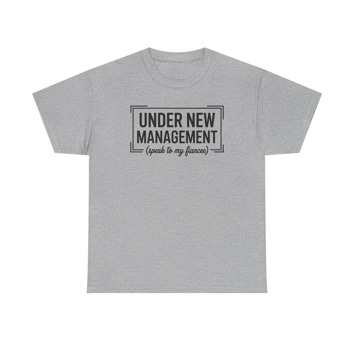 Under New Management Speak To My Fiancee New Husband Engaged T-Shirt