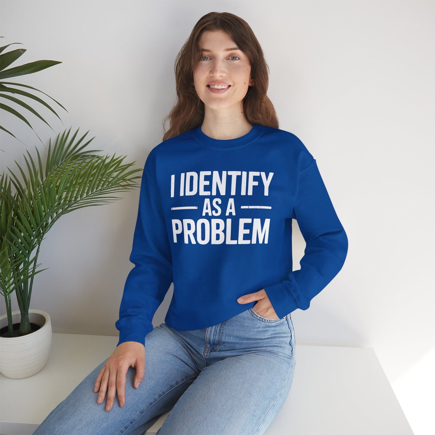 Funny I Identify As A Problem Sarcastic Sweatshirt