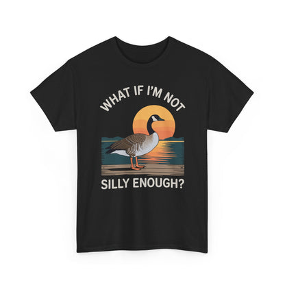 What If I'm Not Silly Enough Goose Duck FUNNY MEME Duck T-Shirt