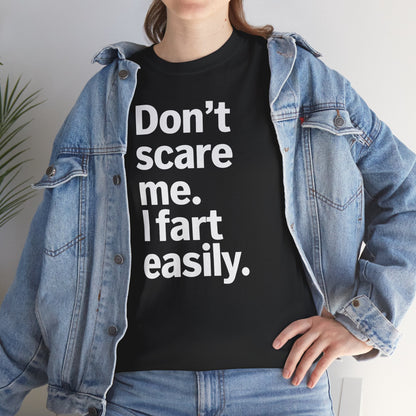 Funny Don't Scare Me I Fart Easily Sarcastic Humor Hilarious T-Shirt
