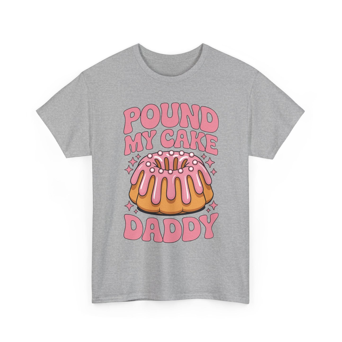 Inappropriate Pound My Cake Daddy Embarrassing Adult Humor T-Shirt