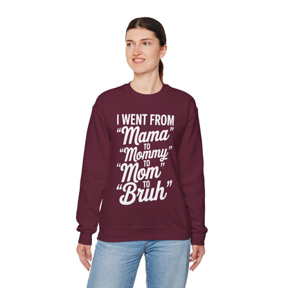 I Went From Mama to Mommy Mom Bruh Funny Mothers Day Women Sweatshirt