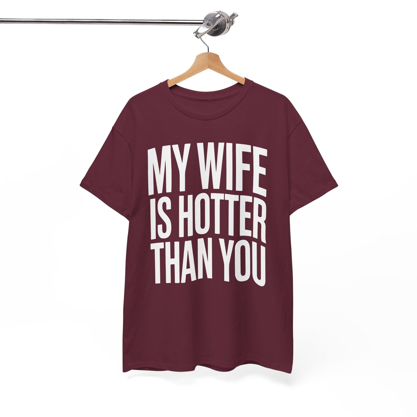 Funny My Wife Is Hotter Than You Sarcastic Saying T-Shirt