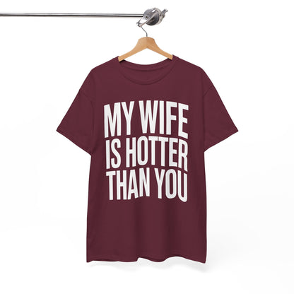 Funny My Wife Is Hotter Than You Sarcastic Saying T-Shirt