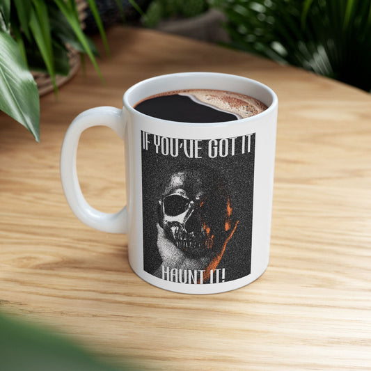 If You've Got It, Haunt It Spooky Halloween Coffee Mug
